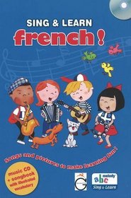 Sing and Learn French!: Songs and Pictures to Make Learning Fun! (English and French Edition)