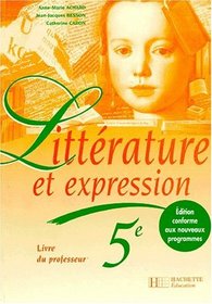 Littrature et expression, 5e. Livre du professeur, dition 1997
