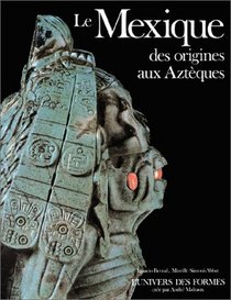 Le Mexique, des origines aux Azteques (Le Monde precolombien) (French Edition)