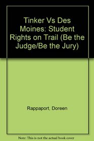 Tinker Vs Des Moines: Student Rights on Trail (Be the Judge-Be the Jury)