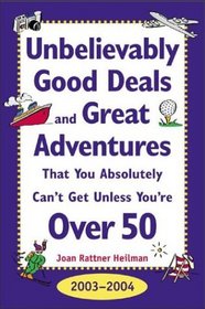 Unbelievably Good Deals and Great Adventures That You Absolutely Can't Get Unless You're Over 50, 2003-2004