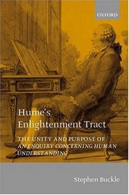 Hume's Enlightenment Tract: The Unity and Purpose of an Enquiry Concerning Human Understanding