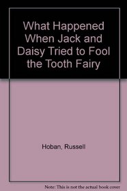 What Happened When Jack and Daisy Tried to Fool the Tooth Fairies