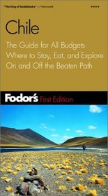 Fodor's Chile, 1st Edition: The Guide for All Budgets Where to Stay, Eat, and Explore On and Off the Beaten Path (Fodor's Gold Guides)