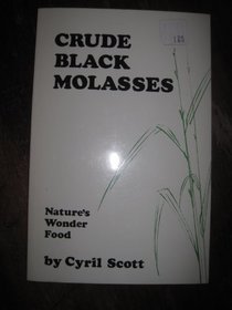 CRUDE BLACK MOLASSES NATURE'S WONDER FOOD