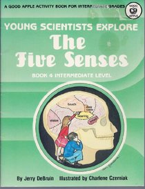 Young Scientists Explore the 5 Senses (Good Apple Activity Book for Intermediate Grades)