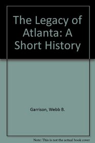 The Legacy of Atlanta: A Short History