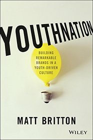 YouthNation: Building Remarkable Brands in a Youth-Driven Culture