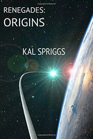 Renegades: Origins: Books 1-5 of The Renegades (Renegades Compendium) (Volume 1)