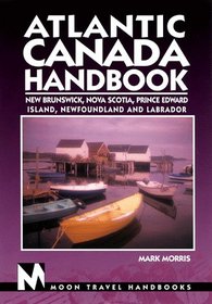 Moon Handbooks: Atlantic Canada (2nd Ed.)