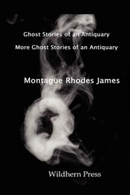 Ghost Stories of an Antiquary with More Ghost Stories of an Antiquary.   Two volumes in one.