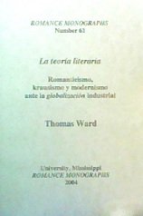 La Teoria Literaria: Romanticismo, Krausismo Y  Modernismo Ante La Globalizacion Industrial (Romance Monographs, Inc) (Spanish Edition)