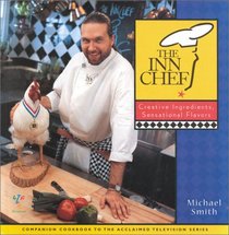 The Inn Chef: Creative Ingredients, Sensational Flavors