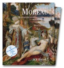Gustave Moreau. Monographie et nouveau catalogue raisonne