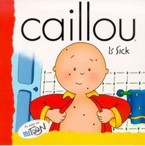 Caillou Is Sick (Backpack (Caillou))