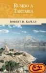 Rumbo a Tartaria/Eastward to Tartary: UN Viaje Por Los Balcanes, Oriente Proximo, Y El Caucaso (Biblioteca Grandes Viajes) (Spanish Edition)