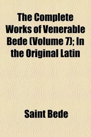 The complete works of Venerable Bede (v. 7)