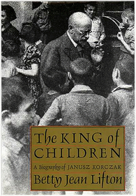 The King of Children: A Biography of Janusz Korczak