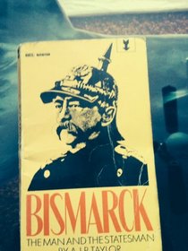 Bismarck: the man and the statesman (N.E.L. mentor)