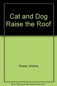 Cat and Dog Raise the Roof
