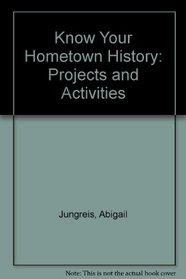 Know Your Hometown History: Projects and Activities