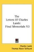 The Letters Of Charles Lamb: Final Memorials V2