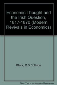 Economic Thought and the Irish Question 1817-1870 (Modern Revivals in Economics)