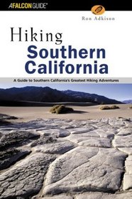 Hiking Southern California: A Guide to Southern California's Greatest Hiking Adventures
