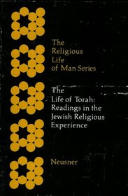 The Life of Torah: Readings in the Jewish Religious Experience (Religious Life of Man)