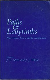 Paths and Labyrinths: Nine Papers Read at the Franz Kafka Symposium Held at the Institute of Germanic Studies on 20 and 21 October 1983 (Publications (University ... London. Institute of Germanic Studies), 35.)