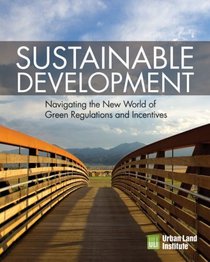 Sustainable Development: Navigating the New World of Green Regulations and Incentives