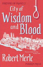 City of Wisdom and Blood (Fortune de France, Bk 2)