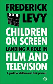 Children On Screen: Landing a Role in Film and Television