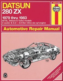 Haynes Repair Manual: Datsun 280ZX, 1979-1983: All GL, Deluxe & Turbo models 2-seater & 2+2, 2.8 liter in line six-cyl engine