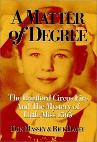 A Matter of Degree: The Hartford Circus Fire  The Mystery of Little Miss 1565