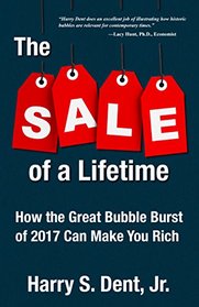 The Sale of a Lifetime: How the Great Bubble Burst of 2017 Can Make You Rich