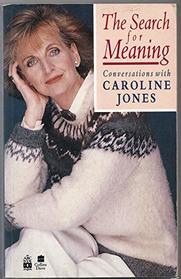 Search for Meaning: Conversations with Caroline Jones (An ABC book)