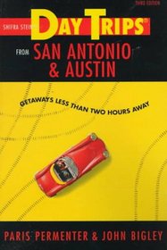 Shifra Stein's Day Trips from San Antonio and Austin: Getaways Less Than Two Hours Away (3rd ed)