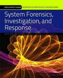 System Forensics, Investigation, And Response (Information Systems Security & Assurance)