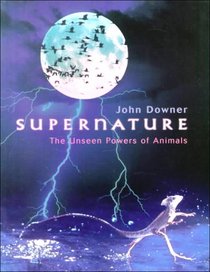 Supernature: The Unseen Powers of Animals