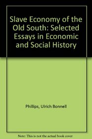 Slave Economy of the Old South: Selected Essays in Economic and Social History