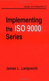 Implementing the ISO 9000 Series (Quality and Reliability)