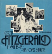 F. Scott Fitzgerald in Minnesota: His Homes and Haunts (Minnesota historic sites pamphlet ; no. 18)