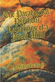 The Paradoxical Psychotic Ramblings of a Poetic Mind