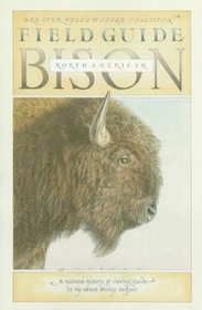 Field Guide to the North American Bison: A Natural History and Viewing Guide to the Great Plains Buffalo (Sasquatch Field Guides Series, No 10)