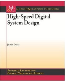 High-Speed Digital System Design (Synthesis Lectures on Digital Circuits and Systems)