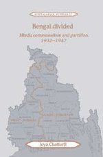 Bengal Divided Hindu Communalism and Partition 1932-1947