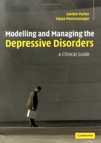 Modelling and Managing the Depressive Disorders: A Clinical Guide