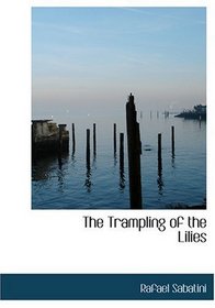The Trampling of the Lilies (Large Print Edition)