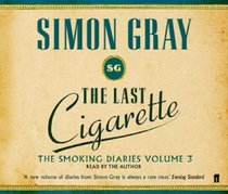 The Last Cigarette (Smoking Diaries Volume 3)